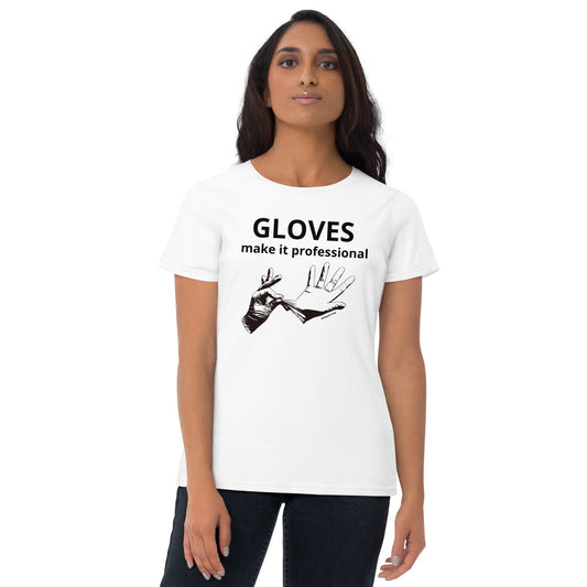 Gloves make it professional Women's short sleeve t-shirt